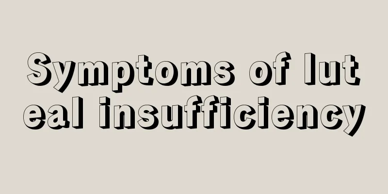 Symptoms of luteal insufficiency