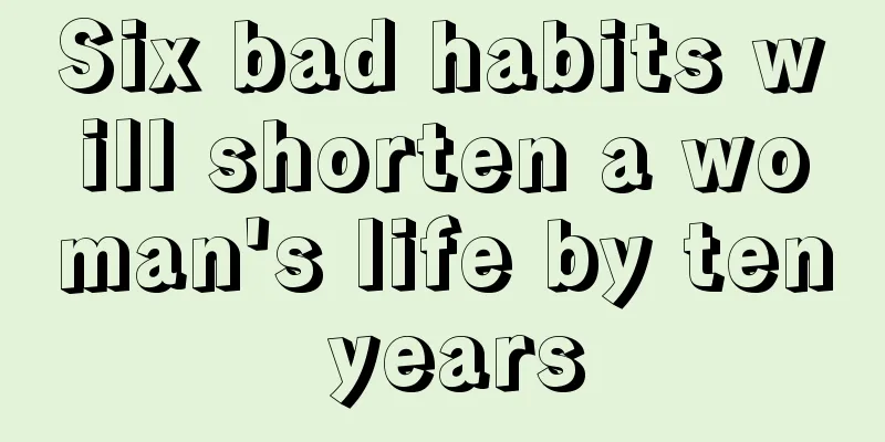 Six bad habits will shorten a woman's life by ten years