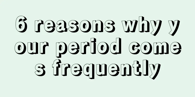 6 reasons why your period comes frequently