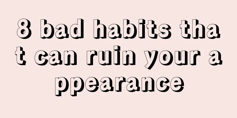 8 bad habits that can ruin your appearance