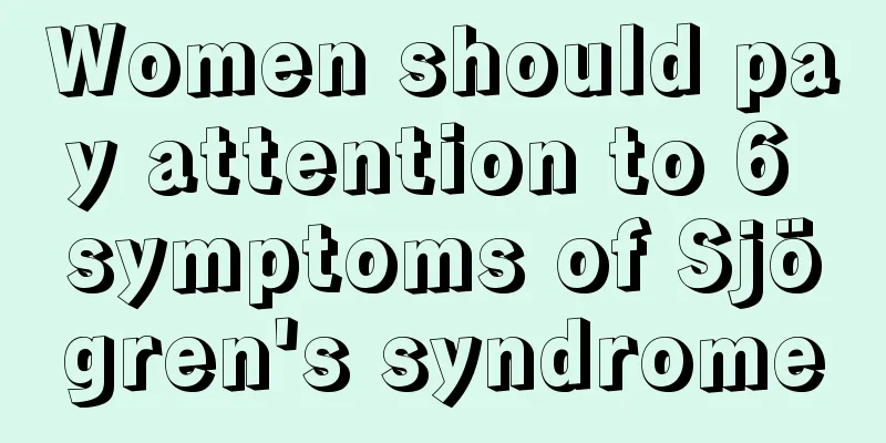 Women should pay attention to 6 symptoms of Sjögren's syndrome