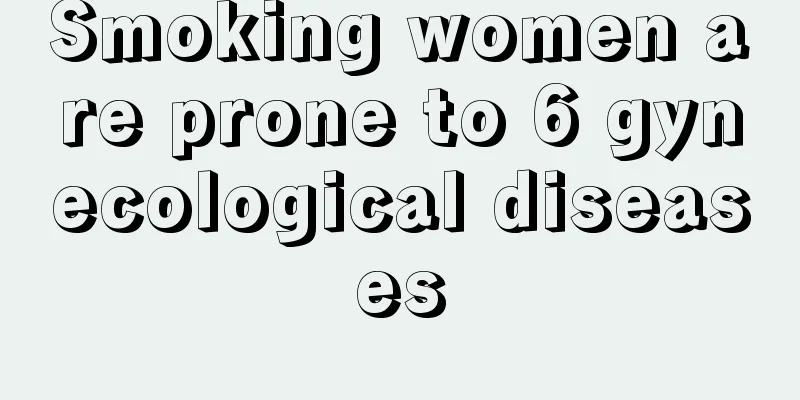 Smoking women are prone to 6 gynecological diseases