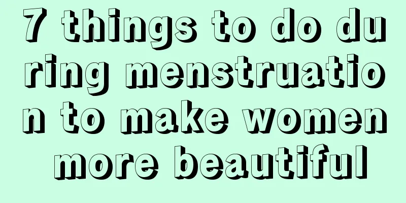 7 things to do during menstruation to make women more beautiful