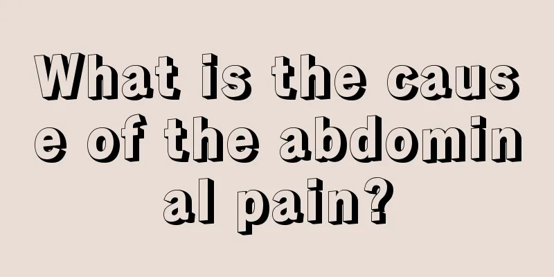 What is the cause of the abdominal pain?