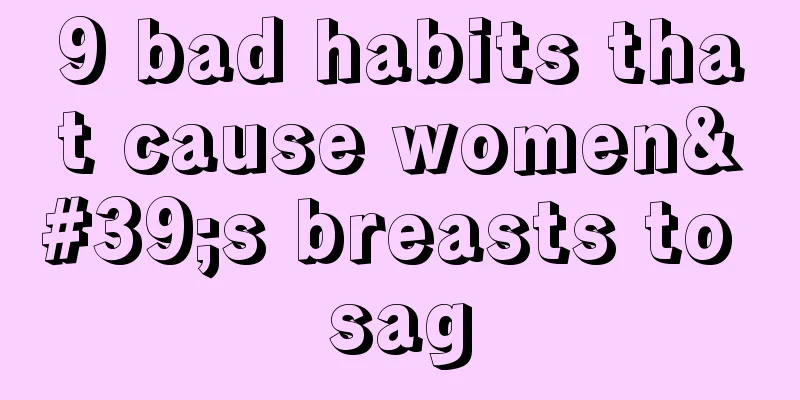 9 bad habits that cause women's breasts to sag