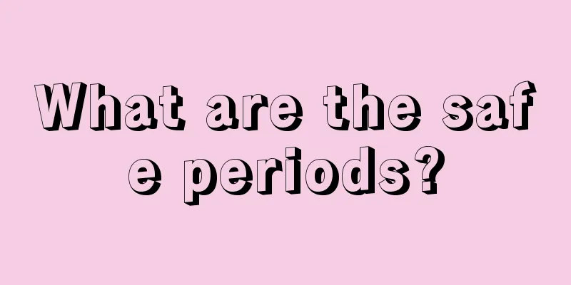 What are the safe periods?