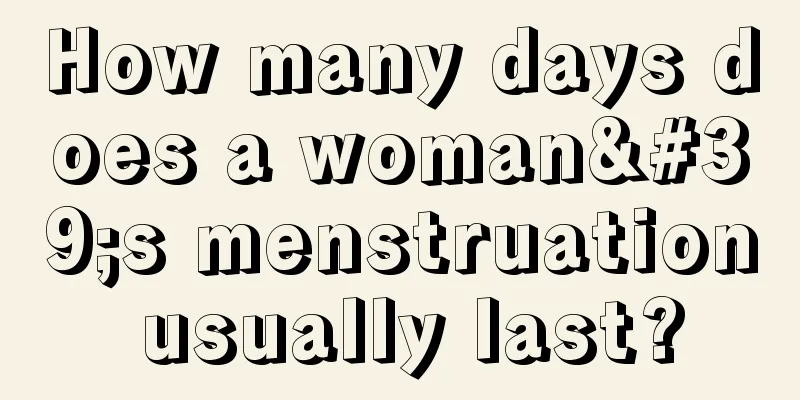 How many days does a woman's menstruation usually last?