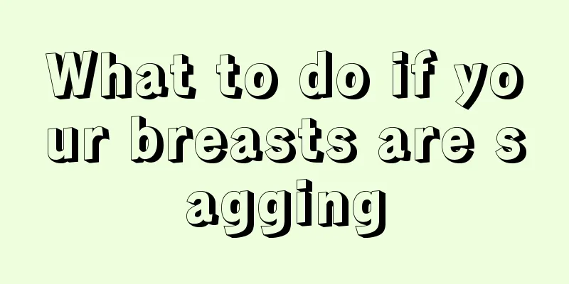 What to do if your breasts are sagging