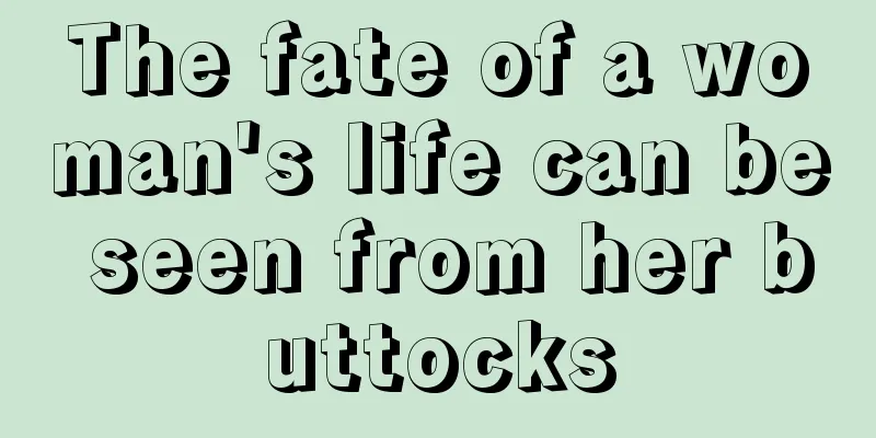 The fate of a woman's life can be seen from her buttocks