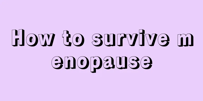 How to survive menopause