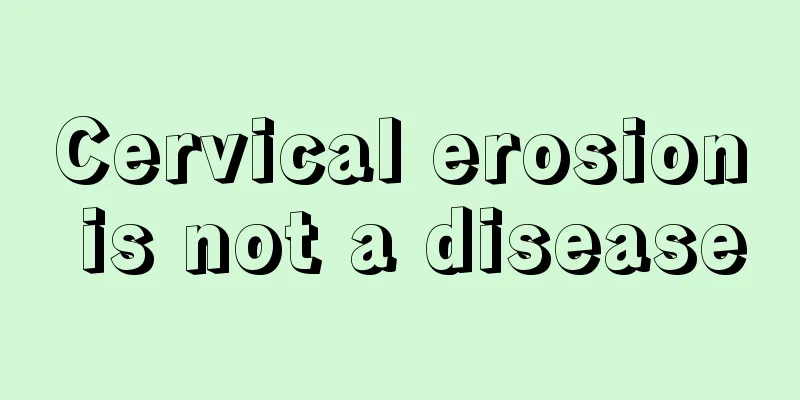 Cervical erosion is not a disease