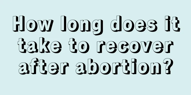 How long does it take to recover after abortion?