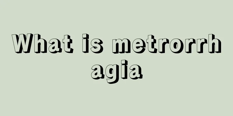 What is metrorrhagia