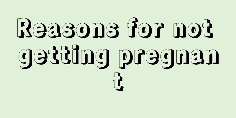 Reasons for not getting pregnant