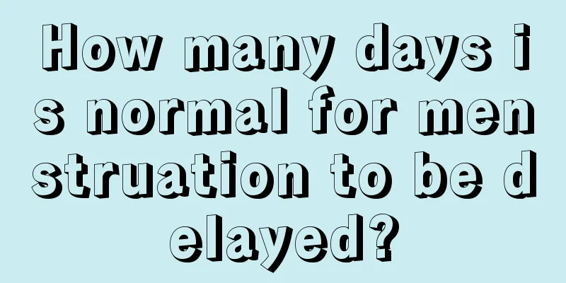 How many days is normal for menstruation to be delayed?