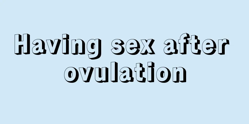 Having sex after ovulation