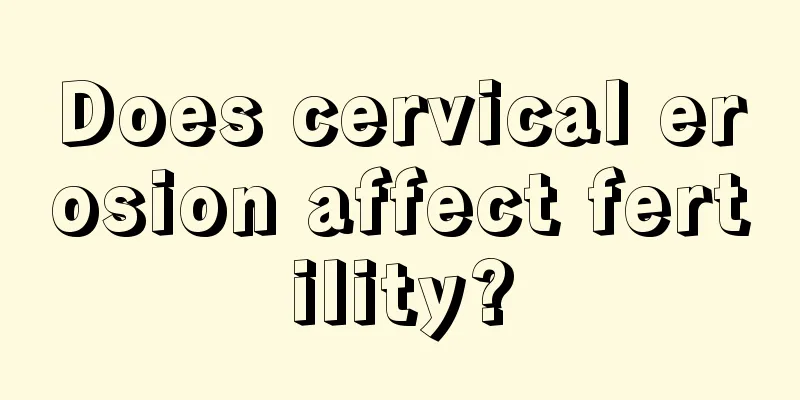 Does cervical erosion affect fertility?