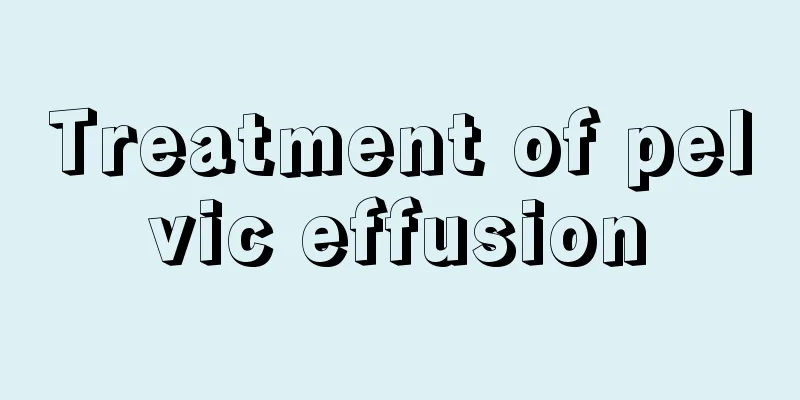 Treatment of pelvic effusion