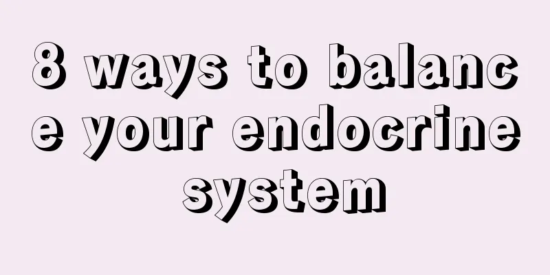 8 ways to balance your endocrine system