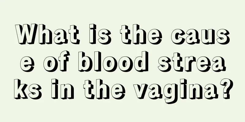 What is the cause of blood streaks in the vagina?