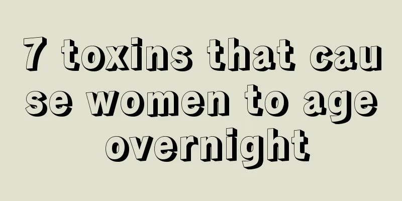 7 toxins that cause women to age overnight