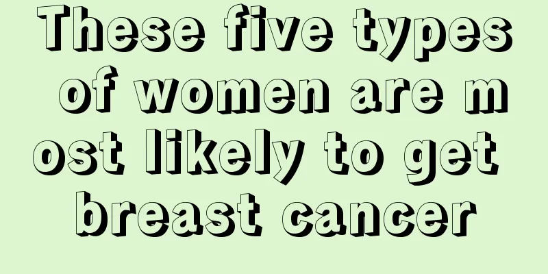 These five types of women are most likely to get breast cancer