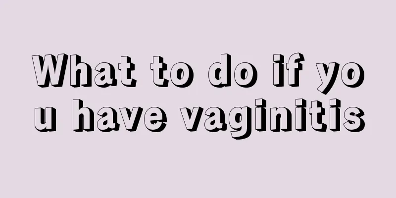 What to do if you have vaginitis