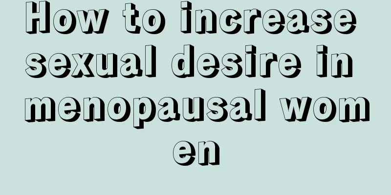 How to increase sexual desire in menopausal women