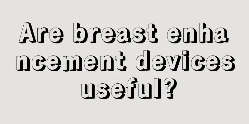 Are breast enhancement devices useful?