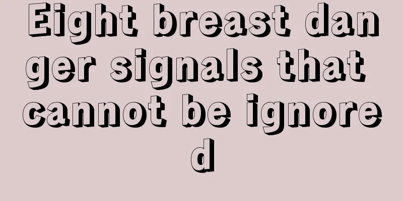 Eight breast danger signals that cannot be ignored