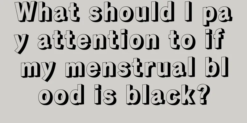 What should I pay attention to if my menstrual blood is black?