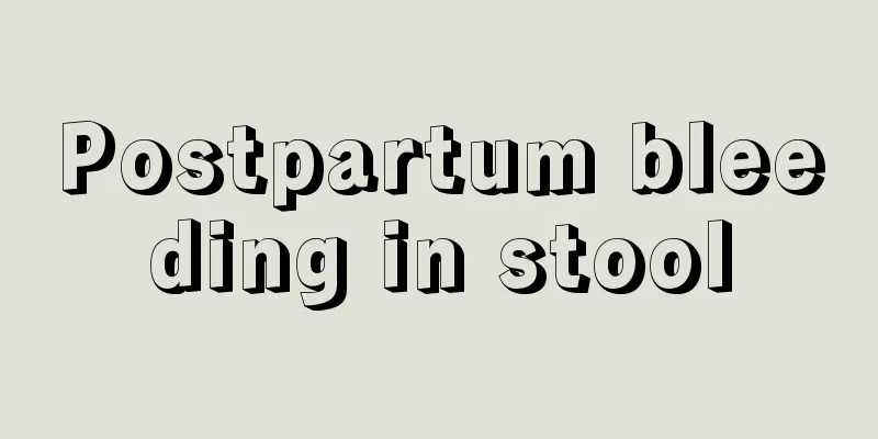 Postpartum bleeding in stool