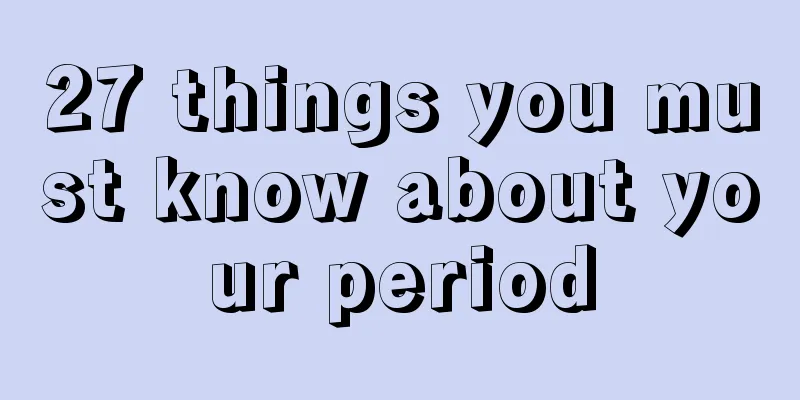 27 things you must know about your period