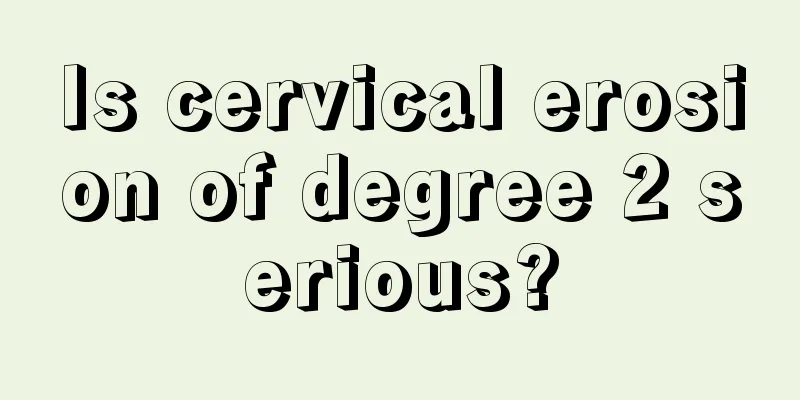 Is cervical erosion of degree 2 serious?