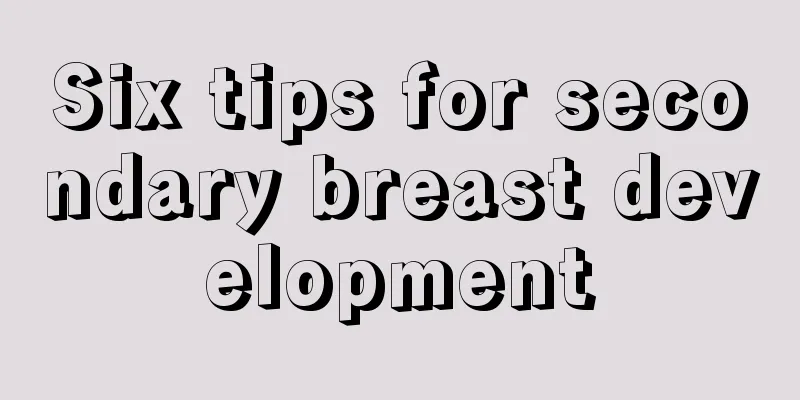 Six tips for secondary breast development