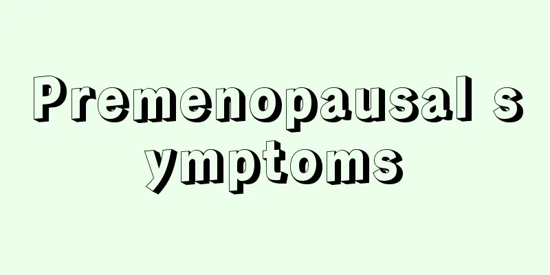 Premenopausal symptoms