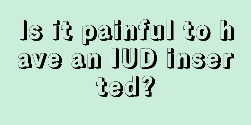 Is it painful to have an IUD inserted?