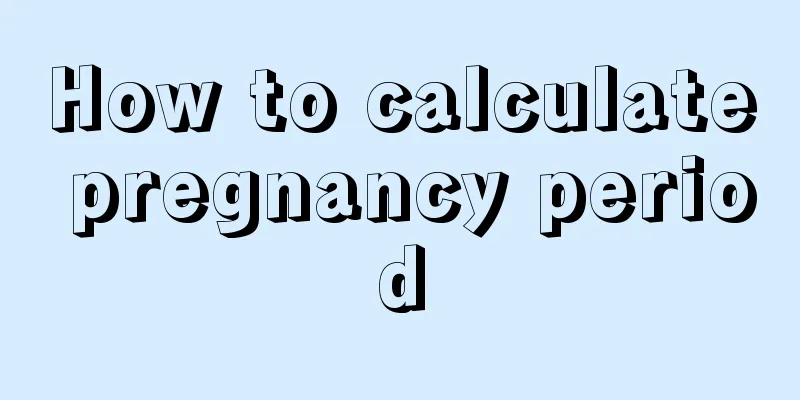 How to calculate pregnancy period