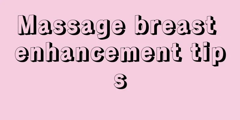 Massage breast enhancement tips