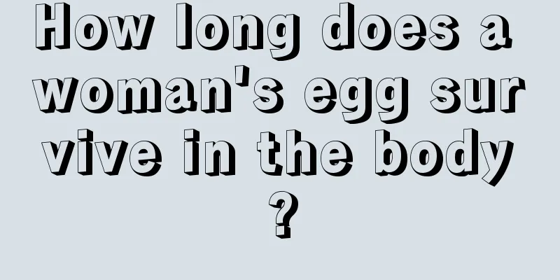 How long does a woman's egg survive in the body?