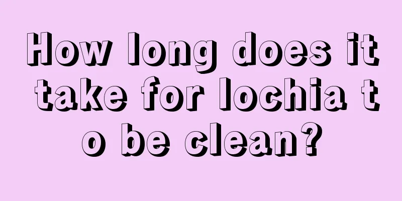 How long does it take for lochia to be clean?