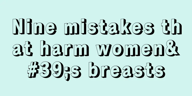 Nine mistakes that harm women's breasts