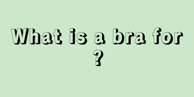 What is a bra for?