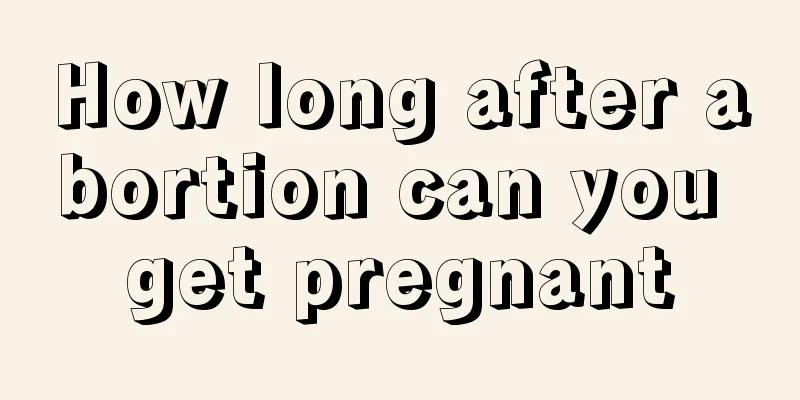 How long after abortion can you get pregnant