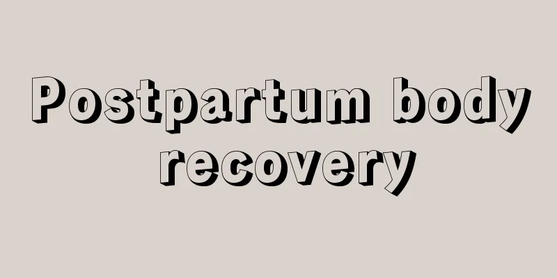 Postpartum body recovery