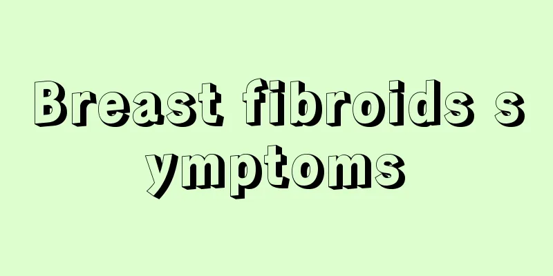 Breast fibroids symptoms