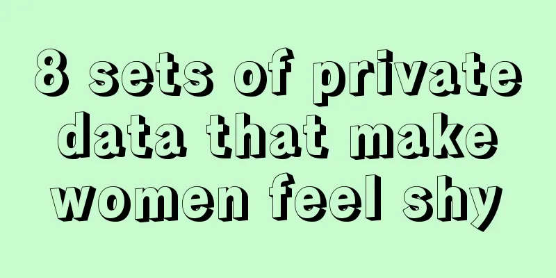 8 sets of private data that make women feel shy