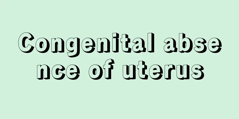 Congenital absence of uterus