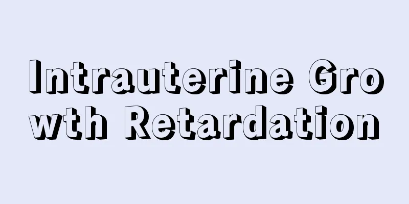 Intrauterine Growth Retardation