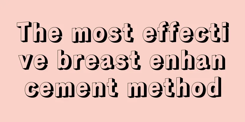 The most effective breast enhancement method